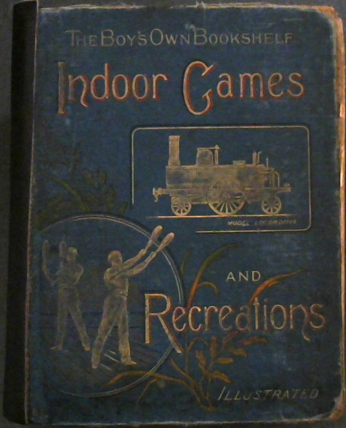Image for Boy's Own Bookshelf: Indoor Games and Recreations - A Popular Encyclopaedia for Boys Boy's Own Bookshelf: Indoor Games and Recreations - A Popular Encyclopaedia for Boys