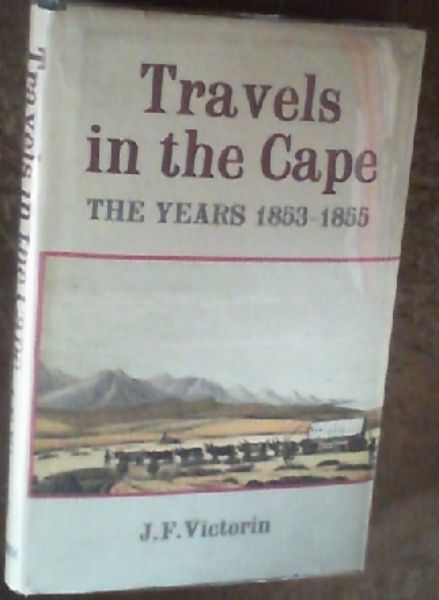 Travels in the Cape, the Years 1853 - 1855 : Hunting and Nature Pictures from the Late Young Naturalist's Letters and Diaries