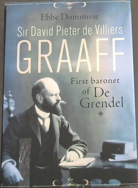 Sir David Pieter de Villiers Graaff: First Baronet of de Grendel