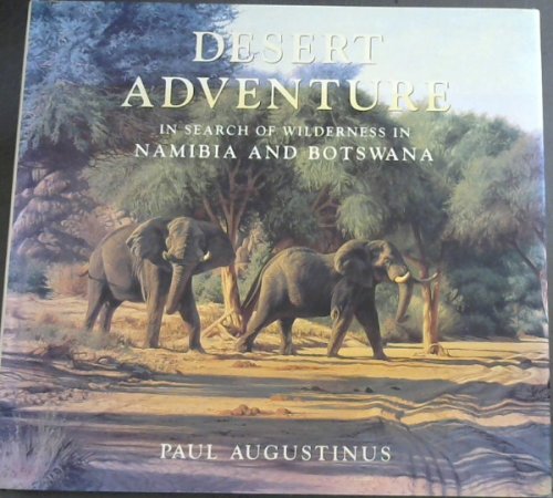 Desert Adventure: In Search of Wilderness in Namibia and Botswana