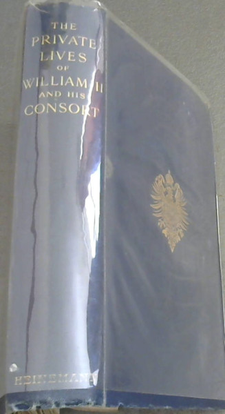 The Private Lives of William II. & His Consort: A Secret History of the Court of Berlin