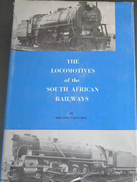 Image for The Locomotives of the South African Railways The Locomotives of the South African Railways