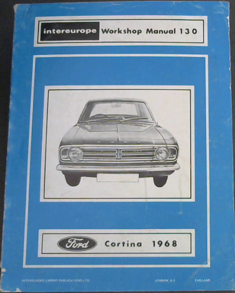 Intereurope Workshop Manual 130: Ford Cortina 1968