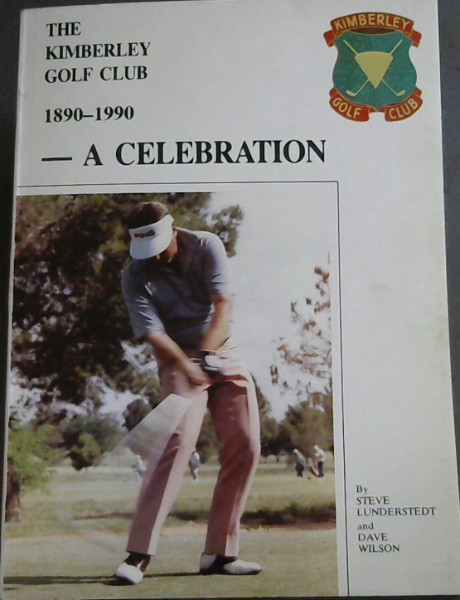The Kimberley Golf Club, 1890-1990: A celebration