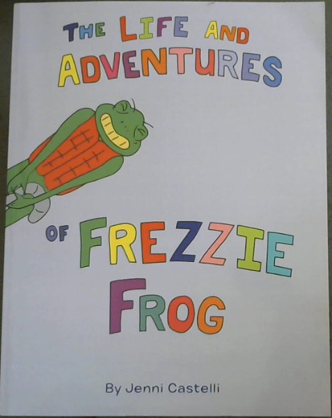 The life and adventures of Frezzie Frog