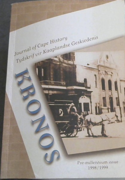 Kronos : Journal of Cape History / Tydskrif vir Kaaplandse Geskiedenis. No. 25. Pre-millennium issue, 1998/99