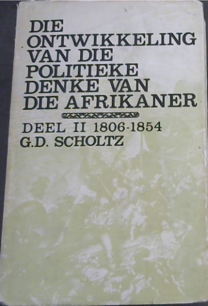 Die Ontwikkeling van die Politieke Denke van die Afrikaner . Deel 2 1806 - 1854