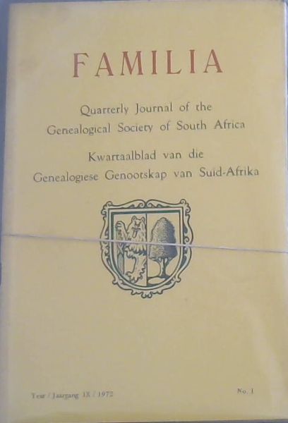 Familia : Quarterly Journal of the Genealogical Society of South Africa / Kwartaalblad van die Genealogiese Genootskap van Suid-Afrika ; Year 9. 1972, No. 1 - 4