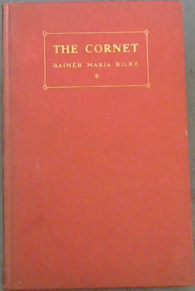 The Cornet : The Manner of loving and dying of the Cornet Christoph Rilke