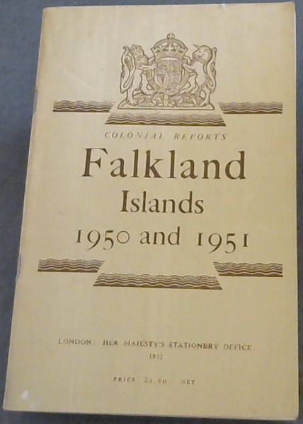 Report On the Falkland Islands and Dependencies for the Years 1950 & 1951