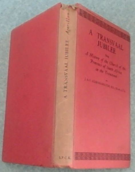 A Transvaal Jubilee ; being a history of the Church of the Province of South Africa in the Transvaal