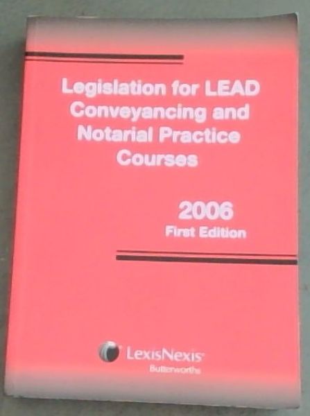 Legislation for LEAD Conveyancing and Notarial Practice Courses