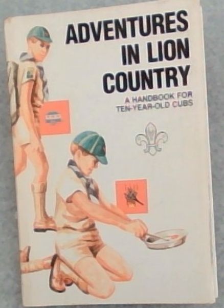 Adventures in Lion Country : A Handbook for Ten-Year-Old Cubs