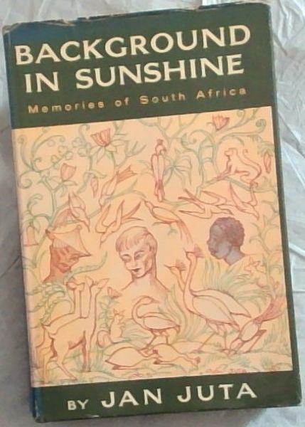 Background in sunshine;: Memories of South Africa