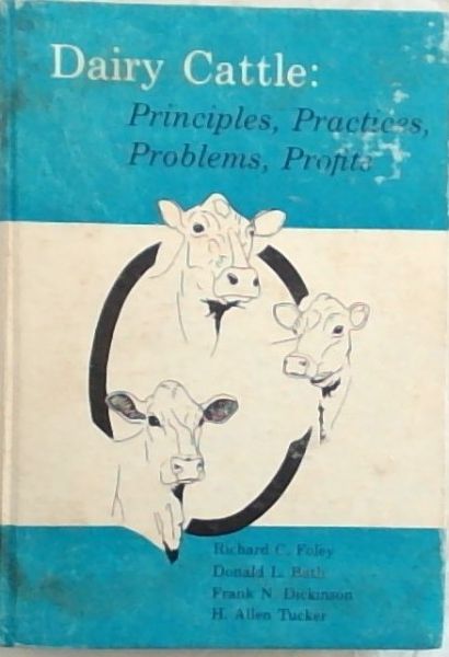 Dairy cattle: principles, practices, problems, profits