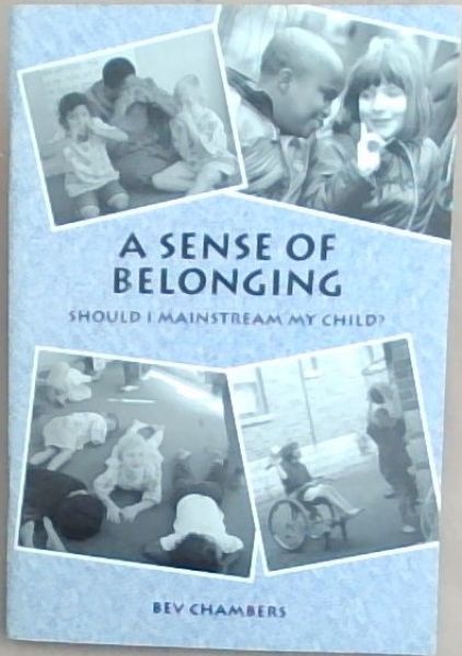 Image for A Sense of Belonging: Should I Mainstream My Child A Sense of Belonging: Should I Mainstream My Child