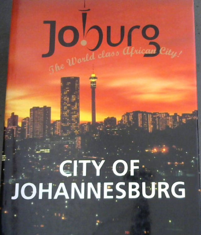 City of Johannesburg : A World Class African City