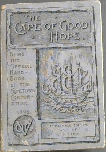 The Cape of Good Hope - being the Official Handbook of the City of Capetown