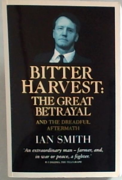 Bitter Harvest: The Great Betrayal And The Dreadful Aftermath