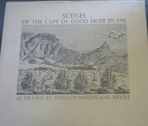 SCENES OF THE CAPE OF GOOD HOPE IN 1741 AS DRAWN BY JOHANN WOLFFGANG HEYDT