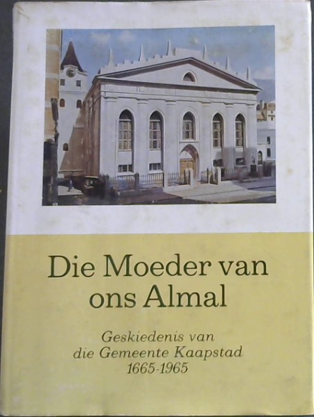 Die Moeder van ons Almal : Geskiedenis van die Kaapstad 1665 - 1965