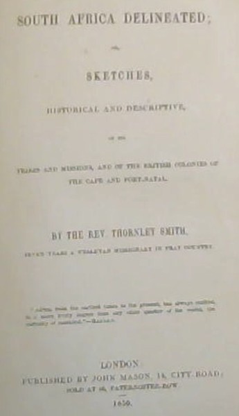 South Africa Delineated; or, Sketches, Historical and Descriptive, of its tribes and missions, and of the British Colonies of The Cape and Port-Natal