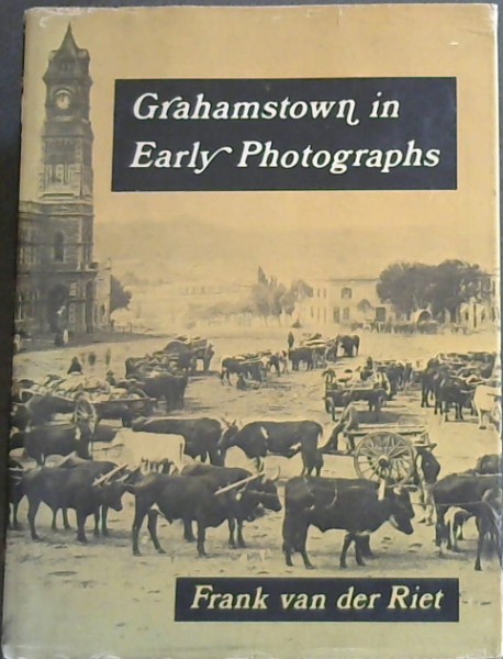 Grahamstown in early photographs (South African yesterdays, no. 4)