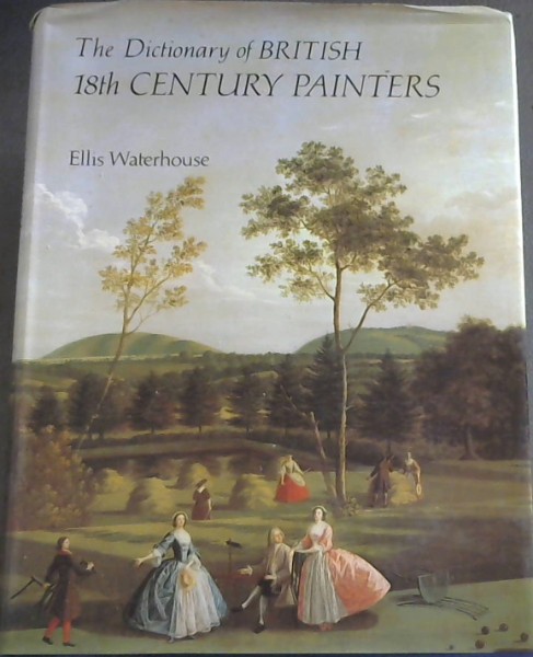 Image for Dictionary of British 18th Century Painters in Oils and Crayons Dictionary of British 18th Century Painters in Oils and Crayons