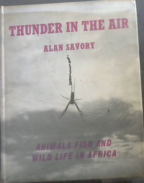 Thunder in the Air : Animals, Fish and Wild Life in Africa