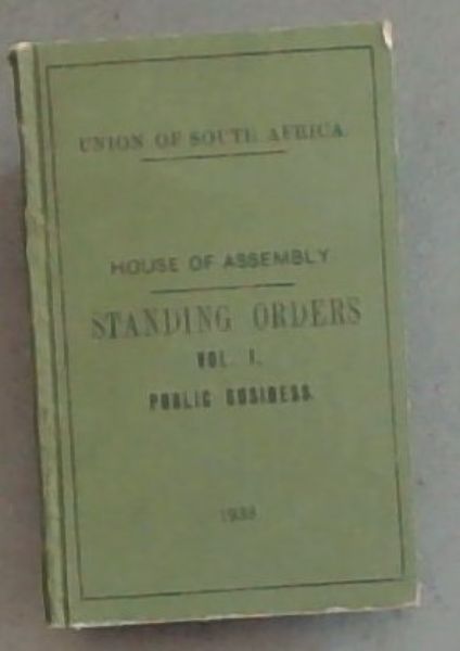 Standing Orders of the House of Assembly ; Vol. 1 , Public Business