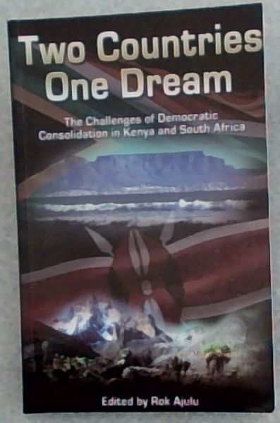 Two Countries One Dream: The Challenges of Democratic Consolidation in Kenya and South Africa