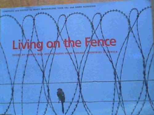 Living on the Fence : Poems By Women Who Are Refugees from Various Countries in Africa