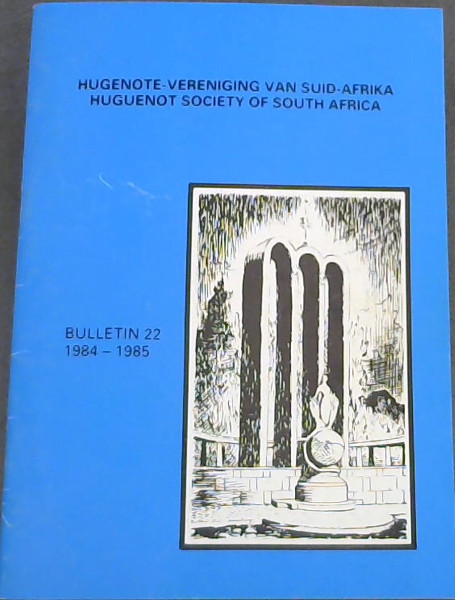 Hugenote-Vereniging van Suid-Afrika: Huguenot Society of South Africa, Bulletin No.22 (1984 - 1985)