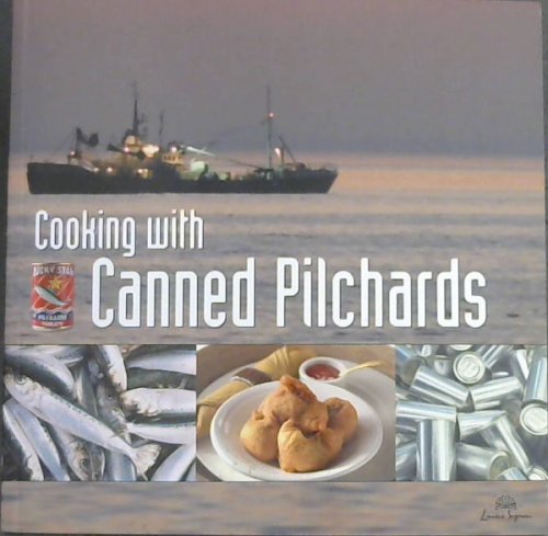 Cooking with Canned Pilchards (These little silver fish have aroused intense medical & nutritional interest worldwide.)