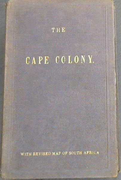 Descriptive Handbook of The Cape Colony: Its Conditions and Resources