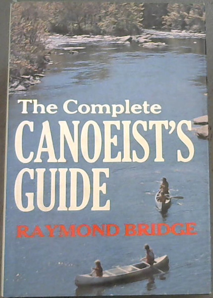 The Complete Canoeist's Guide