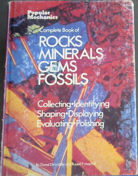 Complete book of Popular Mechanics Complete Book of Rocks, Minerals, Gems, Fossils - Collecting, Identifying, Shaping, Displaying, Evaluating, Polishing