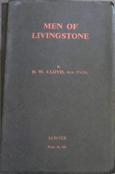 Men of Livingstone: a brief account of their part in his major expeditions 1852-1873