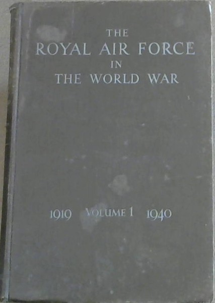 The Royal Air Force in the World War. : Volume 1, 1919 - 1940, aftermath of war . Prelude to the Blitzkrieg. The Campaign in Norway