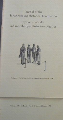 Journal of the Johannesburg Historical Foundation/ Tydskrif van die Johannesburgse Historiese Stigting (2 volumes, Volume 1 No. 1, February 1978 and volume 1, No. 2, October 1978)