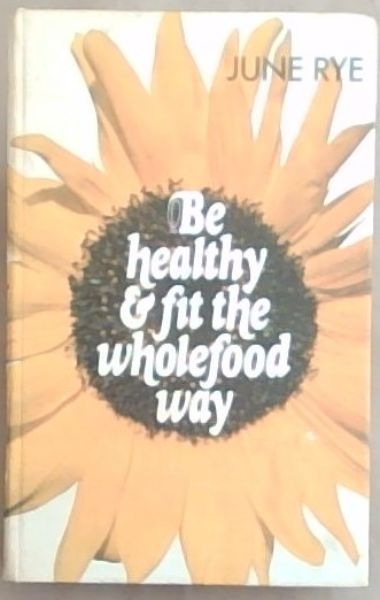 Be Healthy and Fit the Wholefood Way