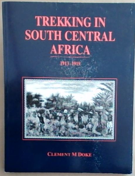 Trekking in South Central Africa, 1913-1919