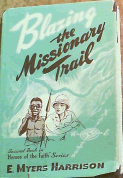 Blazing The Missionary Trail