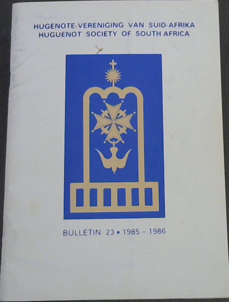 Image for Hugenote-Vereniging van Suid-Afrika: Huguenot Society of South Africa, Bulletin No.23 (1985 - 1986) Hugenote-Vereniging van Suid-Afrika: Huguenot Society of South Africa, Bulletin No.23 (1985 - 1986)
