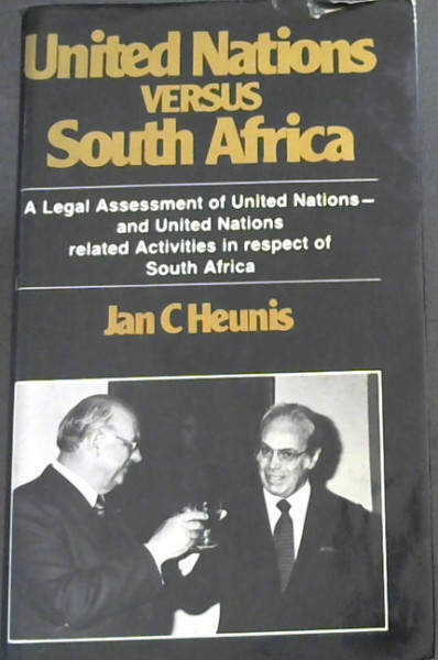 United Nations versus South Africa: A legal assessment of United Nations and United Nations related activities in respect of South Africa
