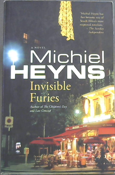 Invisible Furies - A novel (Michael Heyns has fast become one of South Africa's most respected novelists' - The Sunday Independent