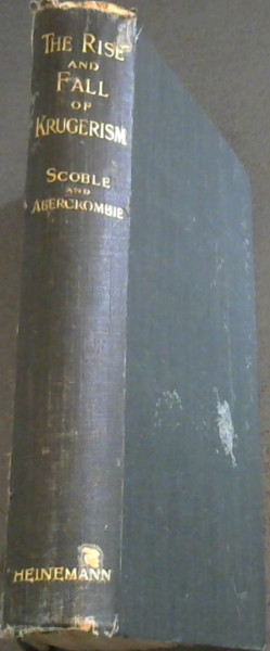 Rise and Fall of Krugerism : A Personal Record of Forty Years in South Africa