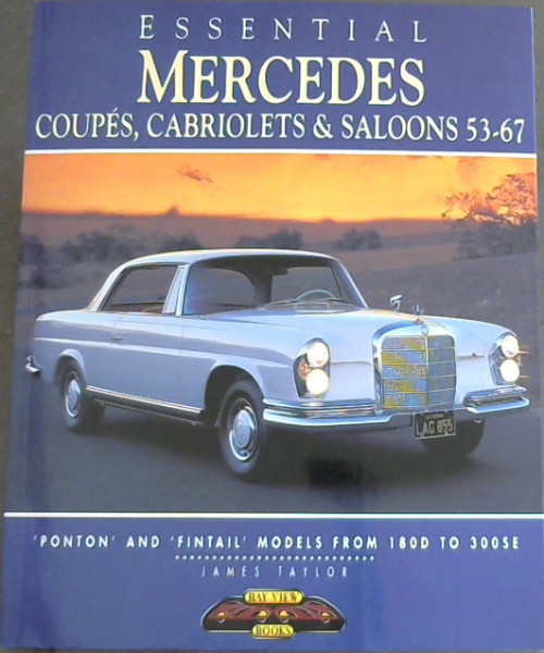 Essential Mercedes: Coupes, Cabriolets & Saloons 53-67 (Essential Series)