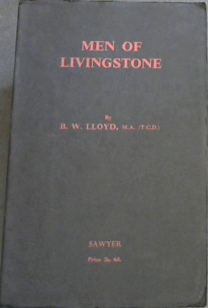 Men of Livingstone: a brief account of their part in his major expeditions 1852-1873