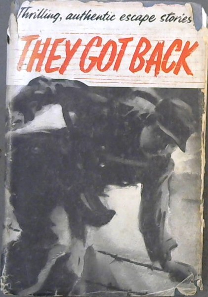 THEY GOT BACK - The Best Escape Stories from the 
